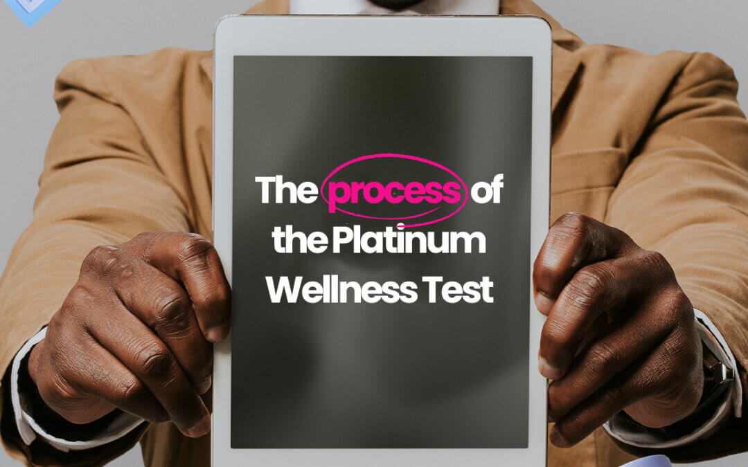 The Process Of The Platinum Wellness Test